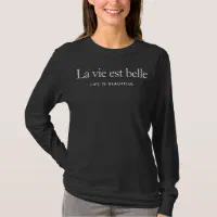 LA VIE EST BELLE T Shirt Zazzle