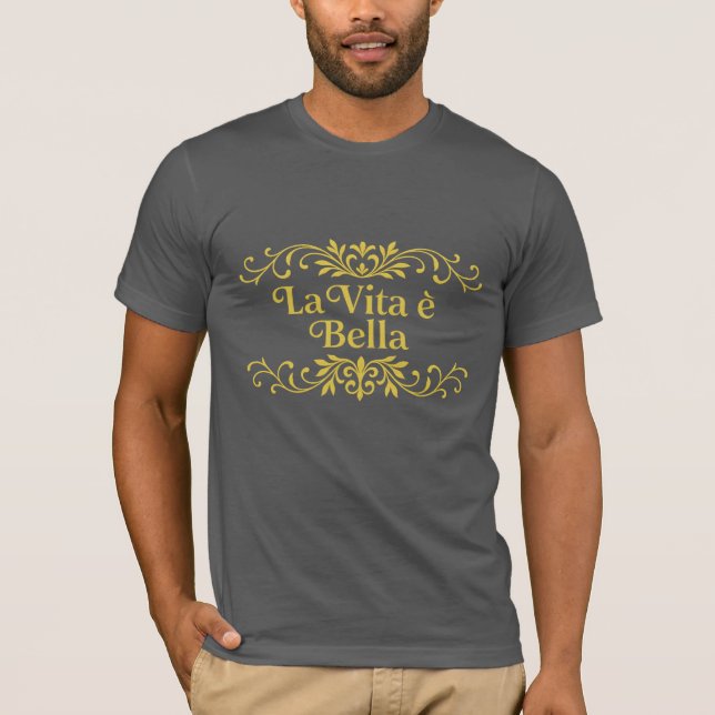 La Vita è Bella – Elegant Italian Life Quote T-Shirt (Front)