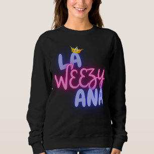 LA WEEZY ANA Women's funny Sweatshir Sweatshirt