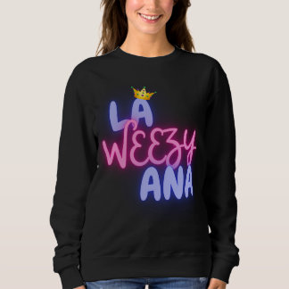 LA WEEZY ANA Women's funny Sweatshir Sweatshirt