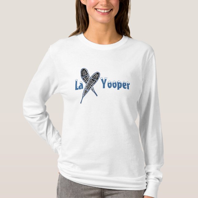 La Yooper Layooper Hoodie Snowshoe SHIRT DESIGNS! (Front)