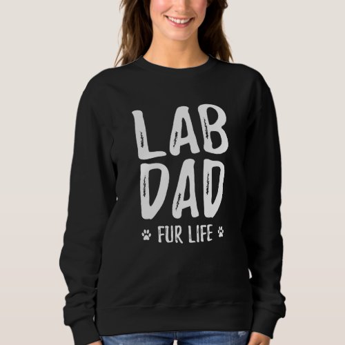 Lab Dog Dad Fur Life Labrador Dog Lover Sweatshirt