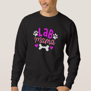 Lab Mama Labrador Retriever  Owner  Dog Mom Mother Sweatshirt