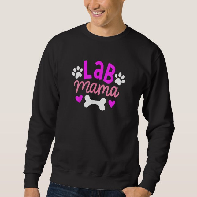 Lab Mama Labrador Retriever  Owner  Dog Mom Mother Sweatshirt (Front)