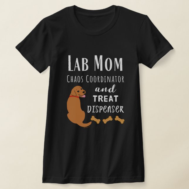 Lab Mom chaos coordinator Fox Red Labrador T-Shirt (Laydown)