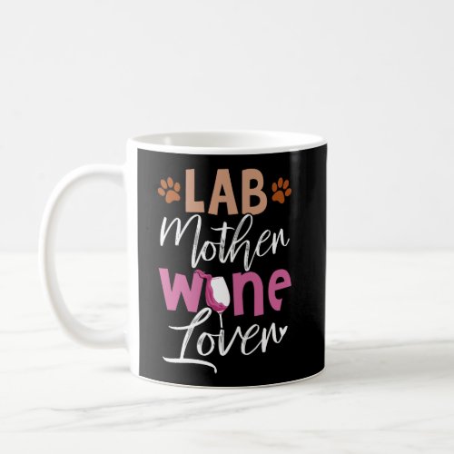 Lab Mother Wine Lover Dog Mama Labrador Mom Coffee Mug