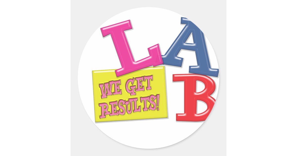 LAB MOTTO LABORATORY WE GET RESULTS! CLASSIC ROUND STICKER | Zazzle