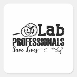 Lab Professionals Save Lives Laboratory Tech Gift Square Sticker