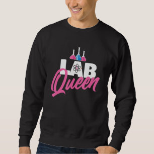 Lab Queen - Laboratory Technician Science Medical Sweatshirt