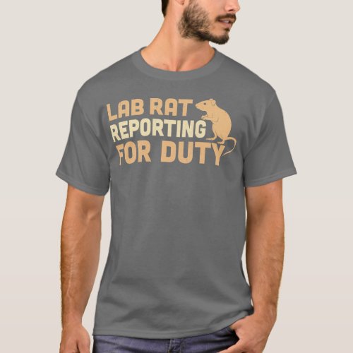 Lab Rat Reporting For Duty T_Shirt