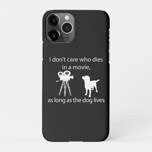 Lab Retriever Dont Care Who Die In A Movie Gifts iPhone 11Pro Case