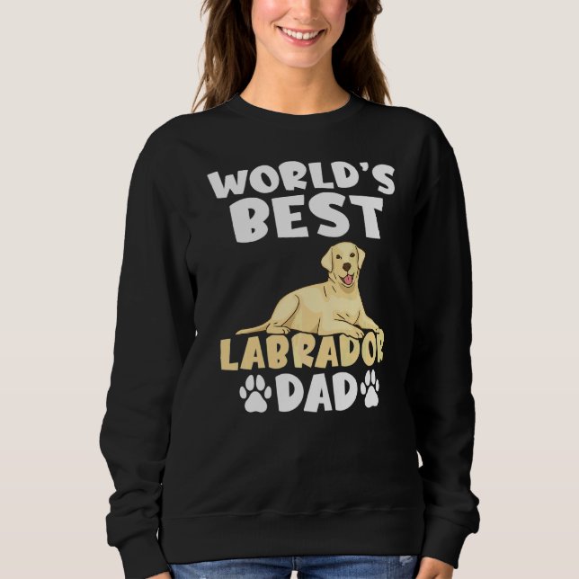 Lab Retriever Worlds Best Labrador Dad Sweatshirt (Front)