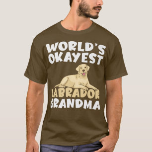 Lab Retriever Worlds okayest Labrador Grandma  T-Shirt