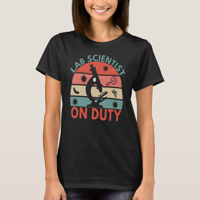 LAB SCIENTIST ON DUTY - MEDICAL LAB SCIENTIST T-Shirt (Front)
