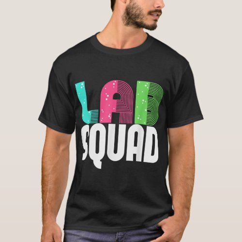Lab Squad Lab Tech Laboratory Assistant T_Shirt