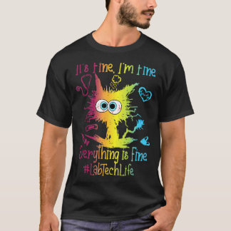 Lab Tech Life Everything Is Fine Colorful T-Shirt