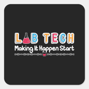 Lab Tech Making It Happen Laboratory Technician Square Sticker