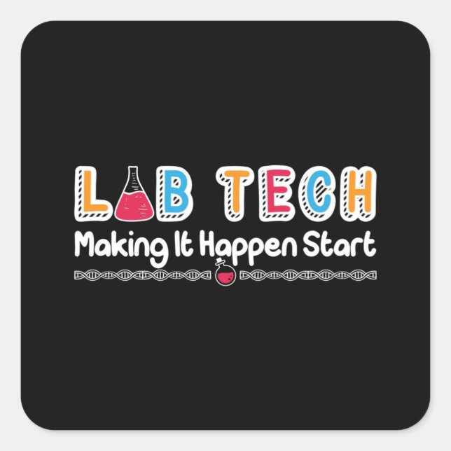 Lab Tech Making It Happen Laboratory Technician Square Sticker (Front)