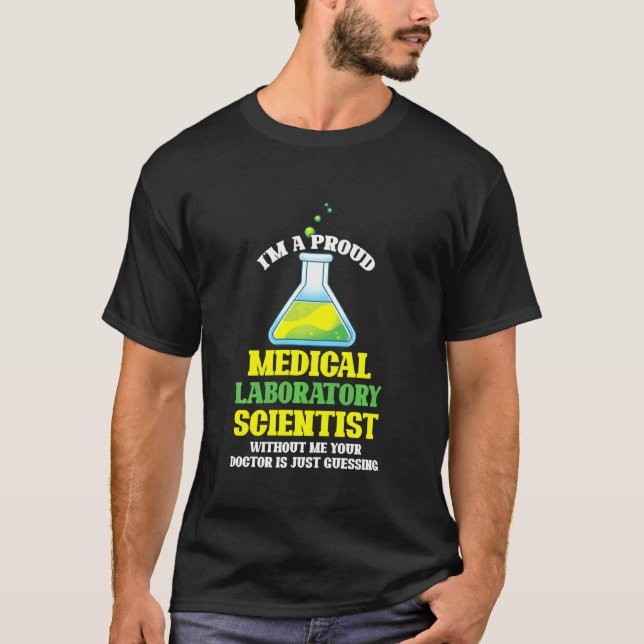 Lab Technician Im A Proud Medical Laboratory Scien T-Shirt (Front)