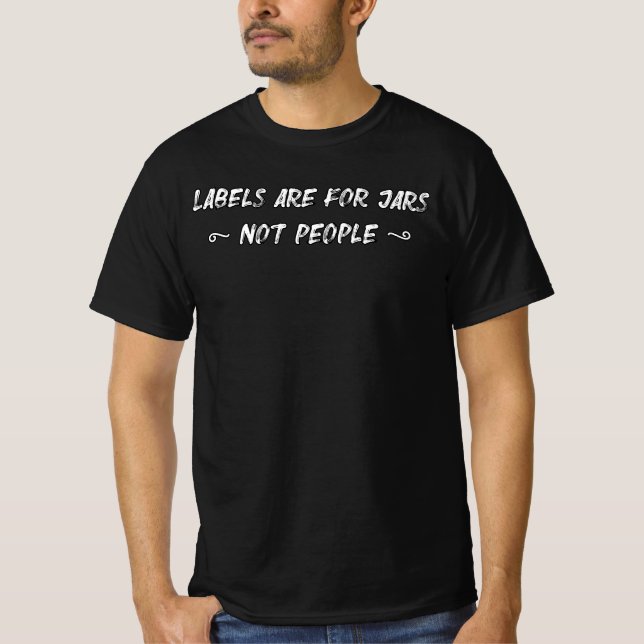 Labels Are For Jars Not People T-Shirt (Front)