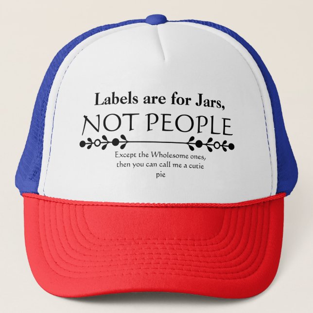 Labels are for jars  trucker hat (Front)