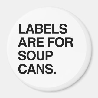 LABELS ARE FOR SOUP CANS MAGNET