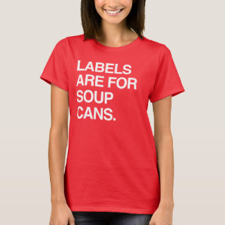 LABELS ARE FOR SOUP CANS T-Shirt
