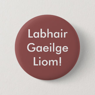 Labhair Gaeilge Liom! Pinback Button