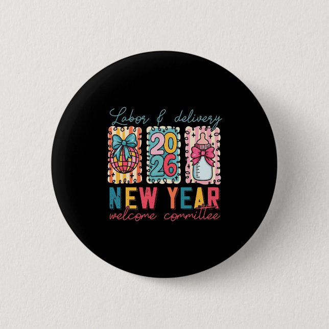 Labor &amp; Delivery 2026 New Year Welcome Committ Button (Front)