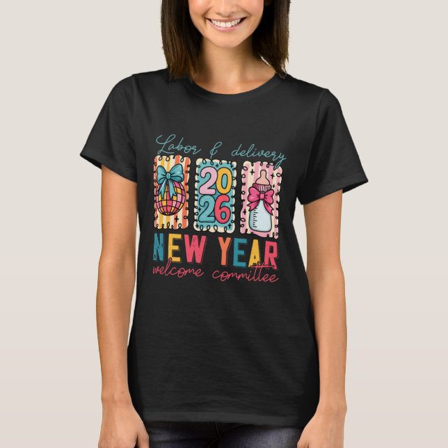 Labor &amp; Delivery 2026 New Year Welcome Committ T-Shirt (Front)