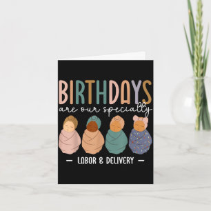 Labor and delivery birthdays are specialty l & card