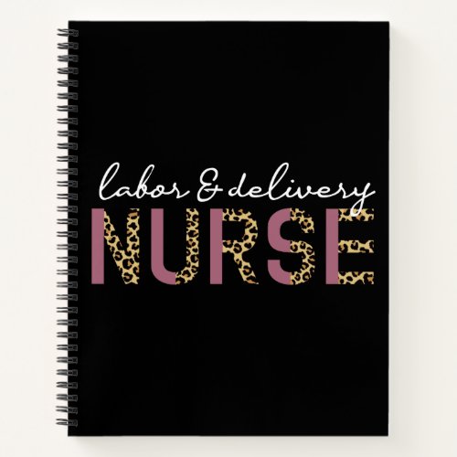 Labor and delivery nurse Cheetah leopard print Notebook