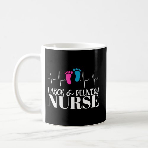 Labor And Delivery Nurse Coffee Mug