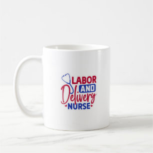 Labor and Delivery Nurse Coffee Mug