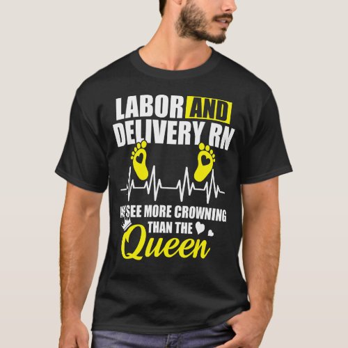Labor And Delivery Nurse Crowning L D Nursing Rn 1 T_Shirt