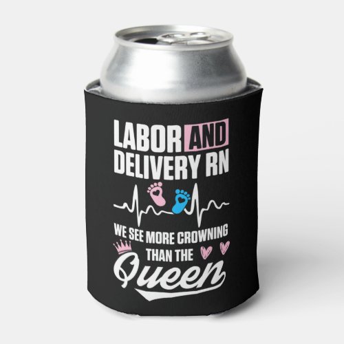 Labor and Delivery Nurse Crowning LD Nursing RN T Can Cooler