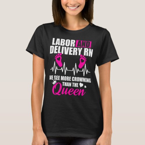 Labor And Delivery Nurse Crowning L D Nursing Rn T_Shirt