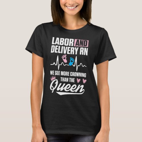 Labor and Delivery Nurse Crowning LD Nursing RN T T_Shirt