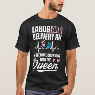 Labor and Delivery Nurse Crowning L&D Nursing RN T T-Shirt