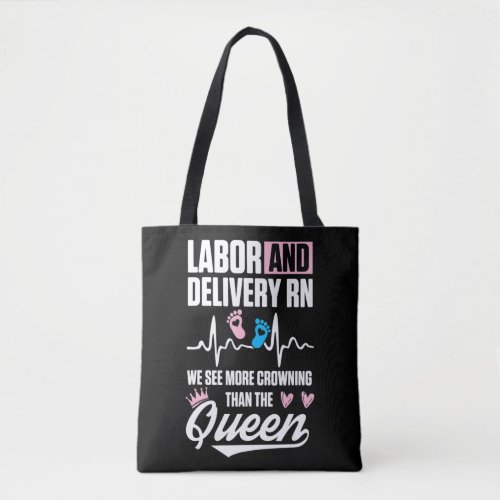 Labor and Delivery Nurse Crowning LD Nursing RN T Tote Bag