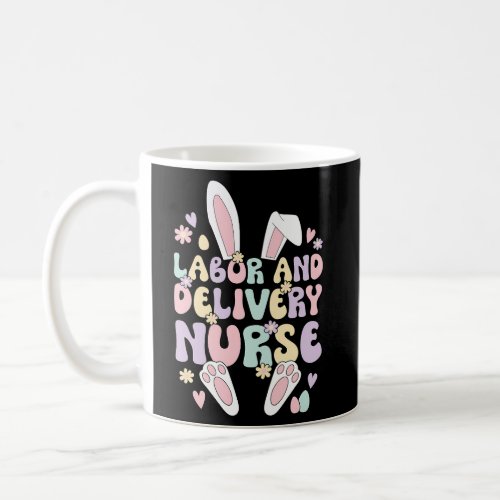 Labor And Delivery Nurse Easter Bunny Ld Nurse Eas Coffee Mug