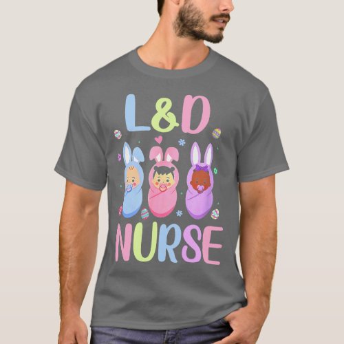 Labor and Delivery Nurse Easter Day LD Nurse East T_Shirt