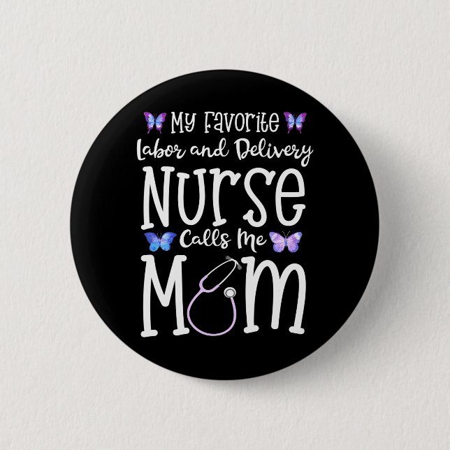Labor and Delivery Nurse for Mom My Favorite L D Button (Front)