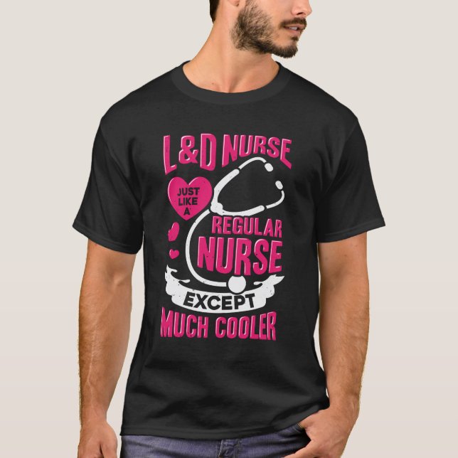 Labor And Delivery Nurse Gift T-Shirt (Front)