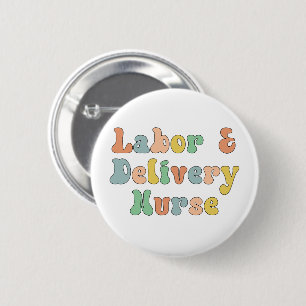 Labor and Delivery Nurse Groovy Retro Button