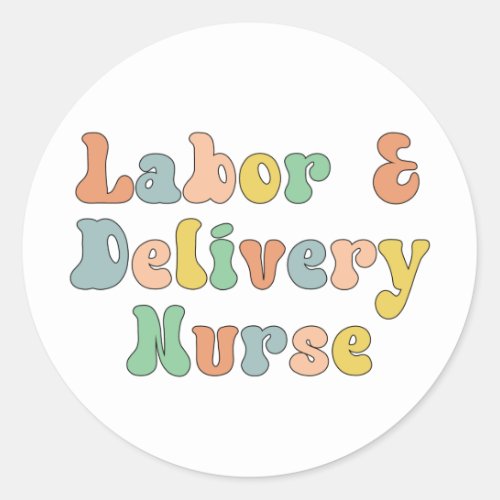Labor and Delivery Nurse Groovy Retro Classic Round Sticker
