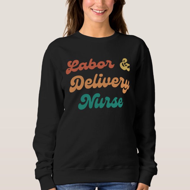 Labor and Delivery Nurse L&D Nurse Appreciation Mo Sweatshirt (Front)