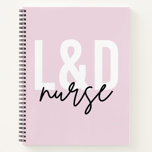 Labor and delivery nurse L  D Nurse Notebook