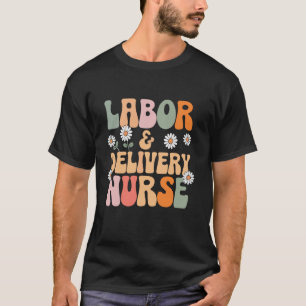 Labor and Delivery Nurse L&D Nurses Retro Nursing  T-Shirt