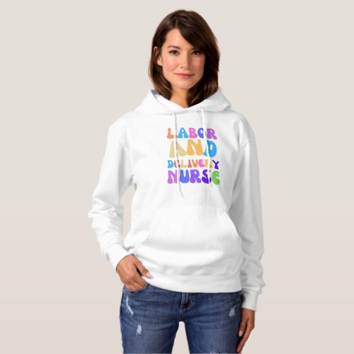 Labor and Delivery Nurse labor day Hoodie